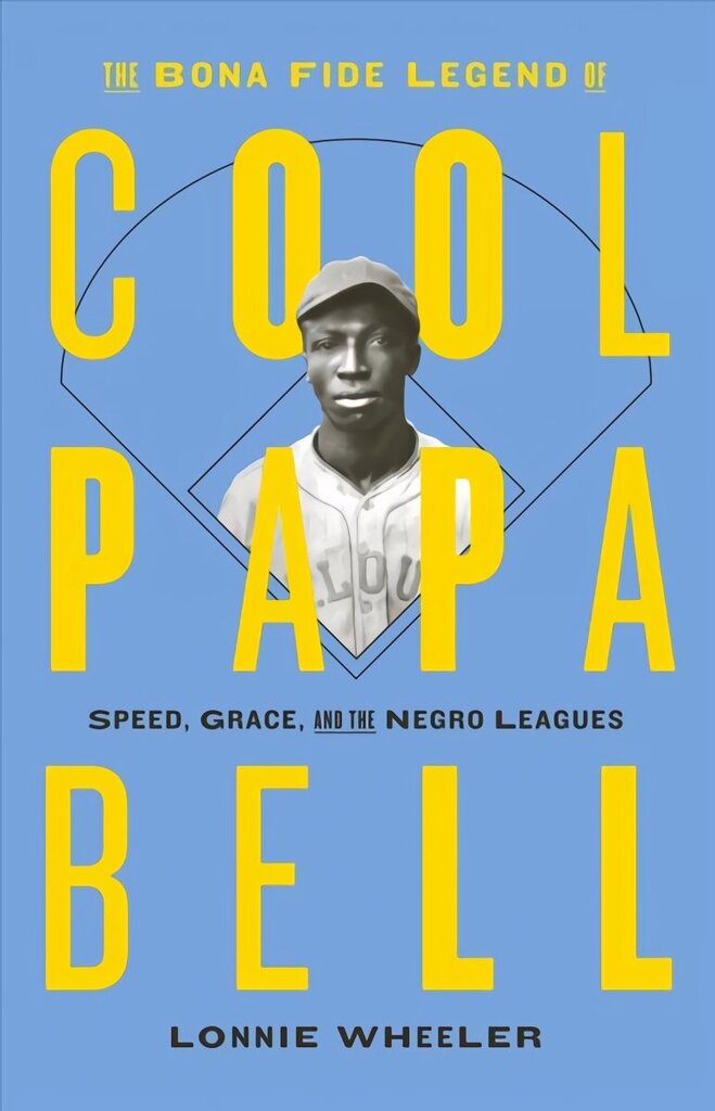 Bona Fide Legend of Cool Papa Bell: Speed, Grace, and the Negro Leagues: Speed, Grace, and the Negro Leagues cena un informācija | Biogrāfijas, autobiogrāfijas, memuāri | 220.lv