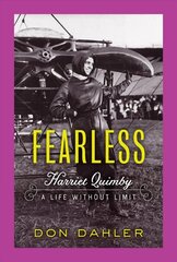 Fearless: Harriet Quimby A Life without Limit цена и информация | Биографии, автобиографии, мемуары | 220.lv