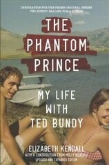 Phantom Prince: My Life with Ted Bundy, Updated and Expanded Edition цена и информация | Биографии, автобиогафии, мемуары | 220.lv