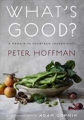 What's Good?: A Memoir in Fourteen Ingredients cena un informācija | Biogrāfijas, autobiogrāfijas, memuāri | 220.lv