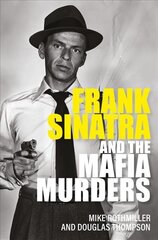 Frank Sinatra and the Mafia Murders цена и информация | Биографии, автобиографии, мемуары | 220.lv