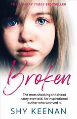 Broken: The most shocking childhood story ever told. An inspirational author who survived it цена и информация | Биографии, автобиографии, мемуары | 220.lv