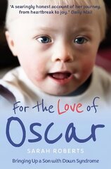 For the Love of Oscar: Bringing Up a Son with Down Syndrome Revised edition cena un informācija | Biogrāfijas, autobiogrāfijas, memuāri | 220.lv