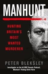 Manhunt: Hunting Britain's Most Wanted Murderer cena un informācija | Biogrāfijas, autobiogrāfijas, memuāri | 220.lv