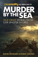 Murder by the Sea: True Crime Stories from our Sinister Shores цена и информация | Биографии, автобиографии, мемуары | 220.lv