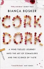 Cork Dork: A Wine-Fuelled Journey into the Art of Sommeliers and the Science of Taste Main цена и информация | Биографии, автобиогафии, мемуары | 220.lv