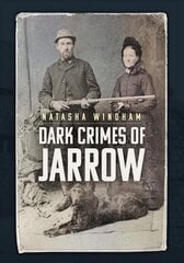 Dark Crimes of Jarrow цена и информация | Биографии, автобиогафии, мемуары | 220.lv