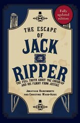 Escape of Jack the Ripper: The Full Truth About the Cover-up and His Flight from Justice cena un informācija | Biogrāfijas, autobiogrāfijas, memuāri | 220.lv