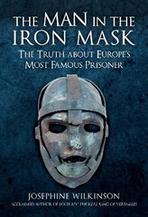 Man in the Iron Mask: The Truth about Europe's Most Famous Prisoner цена и информация | Биографии, автобиографии, мемуары | 220.lv