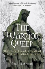 Warrior Queen: The Life and Legend of Aethelflaed, Daughter of Alfred the Great цена и информация | Биографии, автобиографии, мемуары | 220.lv