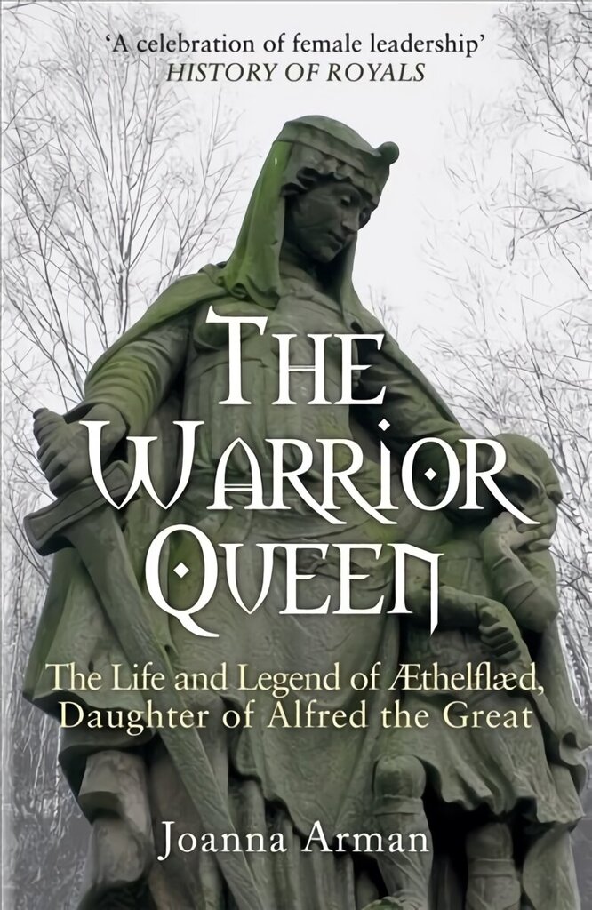 Warrior Queen: The Life and Legend of Aethelflaed, Daughter of Alfred the Great cena un informācija | Biogrāfijas, autobiogrāfijas, memuāri | 220.lv