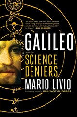 Galileo: And the Science Deniers cena un informācija | Biogrāfijas, autobiogrāfijas, memuāri | 220.lv