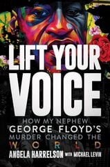 Lift Your Voice: How My Nephew George Floyd's Murder Changed The World cena un informācija | Biogrāfijas, autobiogrāfijas, memuāri | 220.lv