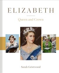 Elizabeth: Queen and Crown cena un informācija | Biogrāfijas, autobiogrāfijas, memuāri | 220.lv