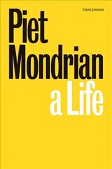Piet Mondrian: A Life cena un informācija | Biogrāfijas, autobiogrāfijas, memuāri | 220.lv
