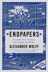 Endpapers: A Family Story of Books, War, Escape and Home Main cena un informācija | Biogrāfijas, autobiogrāfijas, memuāri | 220.lv