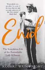 Enid: The Scandalous High-society Life of the Formidable 'Lady Killmore' Main cena un informācija | Biogrāfijas, autobiogrāfijas, memuāri | 220.lv