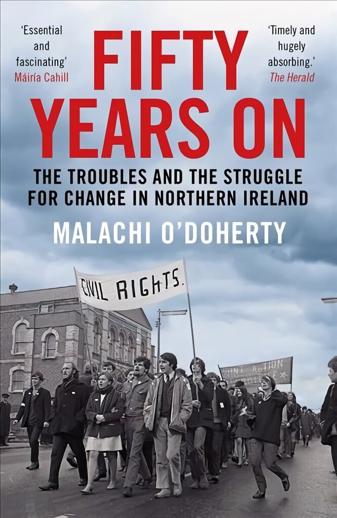 Fifty Years On: The Troubles and the Struggle for Change in Northern Ireland Main цена и информация | Biogrāfijas, autobiogrāfijas, memuāri | 220.lv