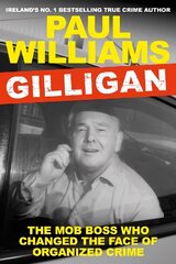 Gilligan: The Mob Boss Who Changed the Face of Organized Crime Main cena un informācija | Biogrāfijas, autobiogrāfijas, memuāri | 220.lv