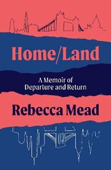 Home/Land: A Memoir of Departure and Return Main цена и информация | Биографии, автобиогафии, мемуары | 220.lv