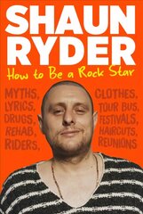 How to Be a Rock Star Main цена и информация | Биографии, автобиогафии, мемуары | 220.lv