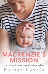 Mackenzie's Mission: How One Family Turned Tragedy into Hope and Love cena un informācija | Biogrāfijas, autobiogrāfijas, memuāri | 220.lv
