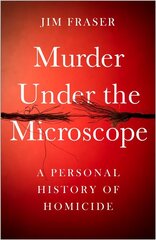 Murder Under the Microscope: Serial Killers, Cold Cases and Life as a Forensic Investigator Main cena un informācija | Biogrāfijas, autobiogrāfijas, memuāri | 220.lv