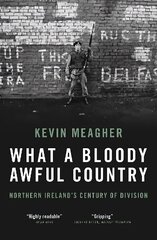 What a Bloody Awful Country: Northern Ireland's century of division cena un informācija | Biogrāfijas, autobiogrāfijas, memuāri | 220.lv