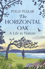 Horizontal Oak: A Life in Nature цена и информация | Биографии, автобиогафии, мемуары | 220.lv
