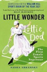Little Wonder: Lottie Dod, the First Female Sports Superstar New in B-Paperback cena un informācija | Biogrāfijas, autobiogrāfijas, memuāri | 220.lv
