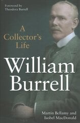 William Burrell: A Collector's Life цена и информация | Биографии, автобиогафии, мемуары | 220.lv