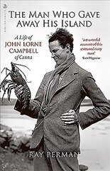 Man Who Gave Away His Island: A Life of John Lorne Campbell of Canna cena un informācija | Biogrāfijas, autobiogrāfijas, memuāri | 220.lv
