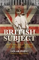 British Subject: How to Make It as an Immigrant in the Best Country in the World cena un informācija | Biogrāfijas, autobiogrāfijas, memuāri | 220.lv