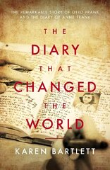 Diary That Changed the World: The Remarkable Story of Otto Frank and the Diary of Anne Frank цена и информация | Биографии, автобиографии, мемуары | 220.lv