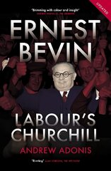 Ernest Bevin: Labour's Churchill cena un informācija | Biogrāfijas, autobiogrāfijas, memuāri | 220.lv
