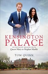 Kensington Palace: An Intimate Memoir from Queen Mary to Meghan Markle цена и информация | Биографии, автобиогафии, мемуары | 220.lv