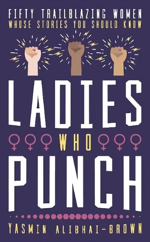 Ladies Who Punch: Fifty Trailblazing Women Whose Stories You Should Know цена и информация | Biogrāfijas, autobiogrāfijas, memuāri | 220.lv