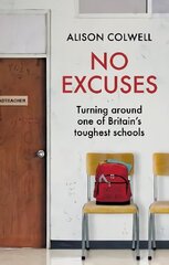 No Excuses: Turning around one of Britain's toughest schools цена и информация | Биографии, автобиографии, мемуары | 220.lv