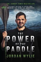 Power of the Paddle: One man's mission to inspire hope through the spirit of adventure цена и информация | Биографии, автобиогафии, мемуары | 220.lv