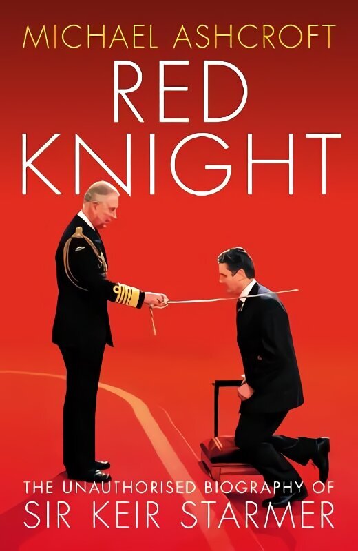 Red Knight: The Unauthorised Biography of Sir Keir Starmer cena un informācija | Biogrāfijas, autobiogrāfijas, memuāri | 220.lv