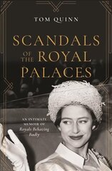 Scandals of the Royal Palaces: An Intimate Memoir of Royals Behaving Badly cena un informācija | Biogrāfijas, autobiogrāfijas, memuāri | 220.lv