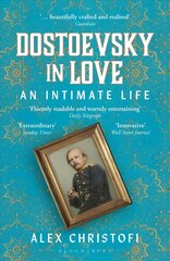 Dostoevsky in Love: An Intimate Life цена и информация | Биографии, автобиогафии, мемуары | 220.lv