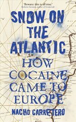 Snow on the Atlantic: How Cocaine Came to Europe cena un informācija | Biogrāfijas, autobiogrāfijas, memuāri | 220.lv