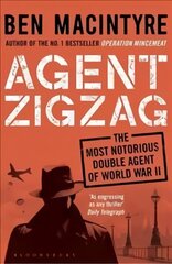 Agent Zigzag: The True Wartime Story of Eddie Chapman: Lover, Traitor, Hero, Spy цена и информация | Биографии, автобиогафии, мемуары | 220.lv