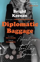 Diplomatic Baggage: Adventures of a Trailing Spouse cena un informācija | Biogrāfijas, autobiogrāfijas, memuāri | 220.lv