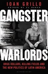 Gangster Warlords: Drug Dollars, Killing Fields, and the New Politics of Latin America цена и информация | Биографии, автобиогафии, мемуары | 220.lv