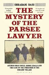 Mystery of the Parsee Lawyer: Arthur Conan Doyle, George Edalji and the Case of the Foreigner in the English Village cena un informācija | Biogrāfijas, autobiogrāfijas, memuāri | 220.lv