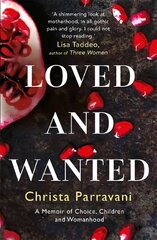 Loved and Wanted: A Memoir of Choice, Children, and Womanhood cena un informācija | Biogrāfijas, autobiogrāfijas, memuāri | 220.lv