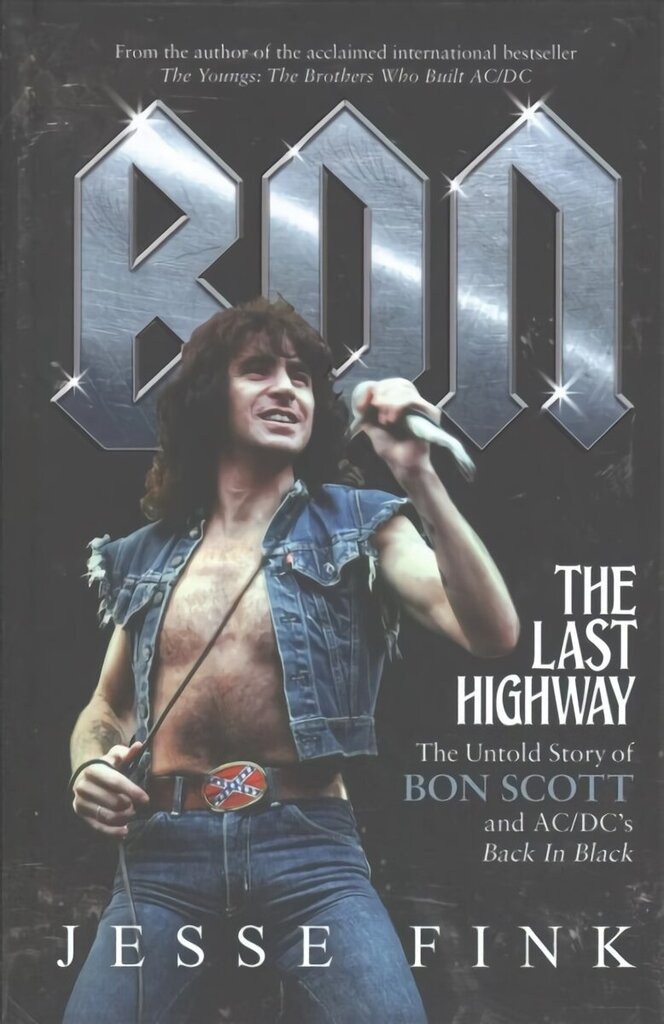 Bon: The Last Highway: The Untold Story of Bon Scott and AC/DC's Back in Black цена и информация | Biogrāfijas, autobiogrāfijas, memuāri | 220.lv