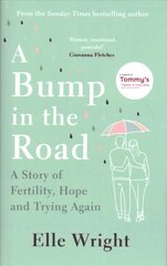 Bump in the Road: A Story of Fertility, Hope and Trying Again cena un informācija | Biogrāfijas, autobiogrāfijas, memuāri | 220.lv